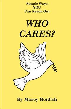 Coperta cărții 'Who Cares? Simple Ways You Can Reach Out - Marcy Heidish'