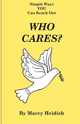 Who Cares? Simple Ways You Can Reach Out - Marcy Heidish