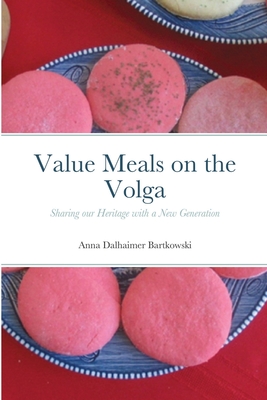 Value Meals on the Volga: Sharing our Heritage with a New Generation - Anna Bartkowski