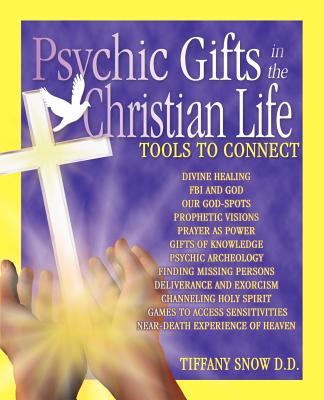 Psychic Gifts in The Christian Life - Tiffany Snow