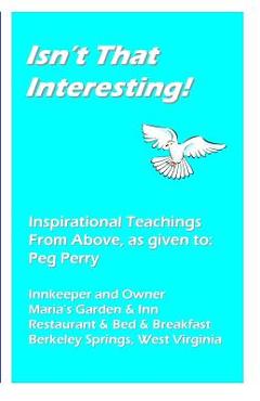 Coperta cărții 'Isn't That Interesting!: Inspirational Teachings from Above, as Given To: Peg Perry - Bob &. Joanne Kranich'