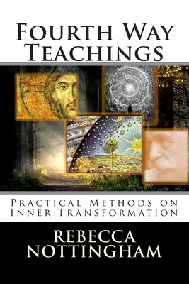 Fourth Way Teachings: The Practice of Inner Transformation - Rebecca Nottingham