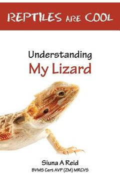 Coperta cărții 'Reptiles Are Cool- Understanding My Lizard - Siuna Ann Reid'