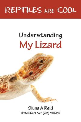Coperta cărții 'Reptiles Are Cool- Understanding My Lizard - Siuna Ann Reid'
