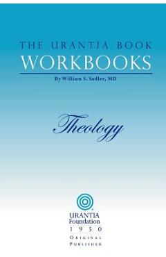 Coperta cărții 'The Urantia Book Workbooks: Volume 5 - Theology - William Sadler'