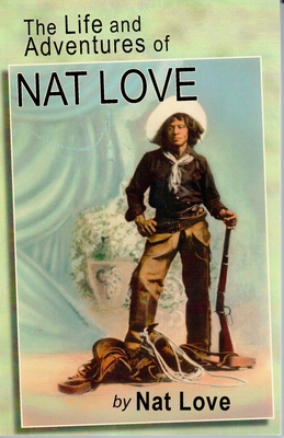 The Life and Adventures of Nat Love - Nat Love