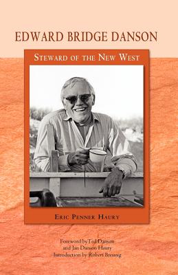 Edward Bridge Danson: Steward of the New West - Eric Penner Haury