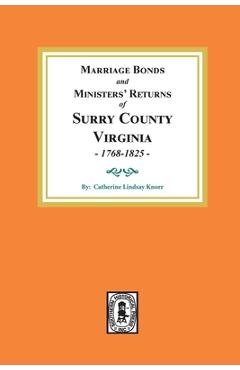 Coperta cărții 'Marriage Bonds and Ministers' Returns of Surry County, Virginia 1768-1825 - Catherine Lindsay Knorr'