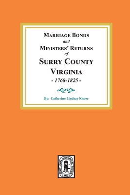 Coperta cărții 'Marriage Bonds and Ministers' Returns of Surry County, Virginia 1768-1825 - Catherine Lindsay Knorr'