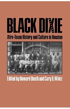 Coperta cărții 'Black Dixie: Afro-Texan History and Culture in Houston - Howard Beeth'