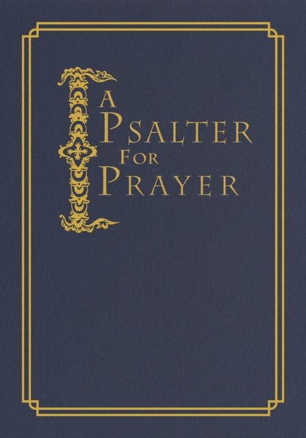 A Psalter for Prayer: An Adaptation of the Classic Miles Coverdale Translation - David Mitchell James