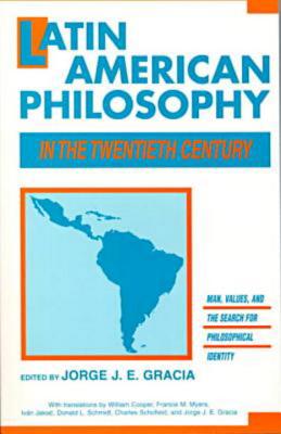 Latin American Philosophy in the Twentieth Century - Jorge J. E. Gracia