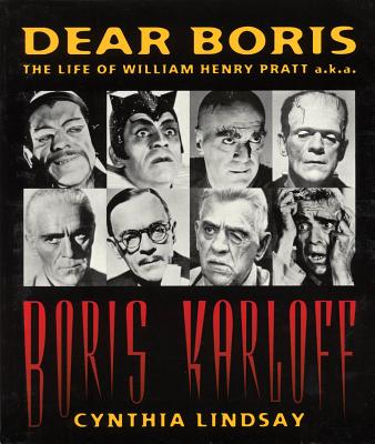 Dear Boris: The Life of William Henry Pratt a.k.a. Boris Karloff - Cynthia Lindsay