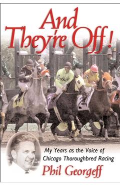 Coperta cărții 'And They're Off!: My Years as the Voice of Thoroughbred Racing - Phil Georgeff'