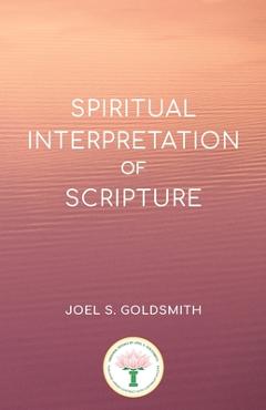Coperta cărții 'Spiritual Interpretation of Scripture - Joel S. Goldsmith'