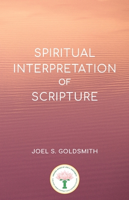 Coperta cărții 'Spiritual Interpretation of Scripture - Joel S. Goldsmith'