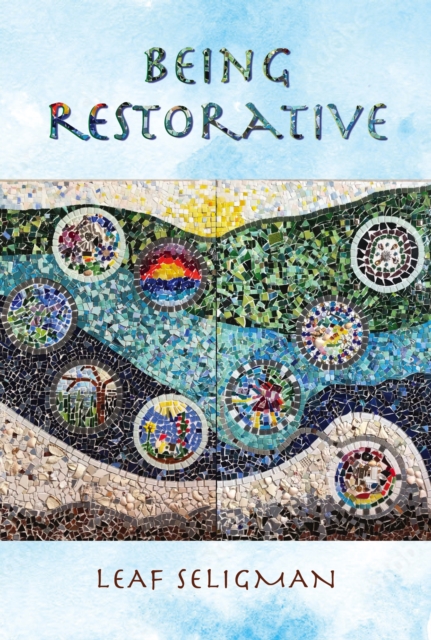 Being Restorative - Leaf Seligman