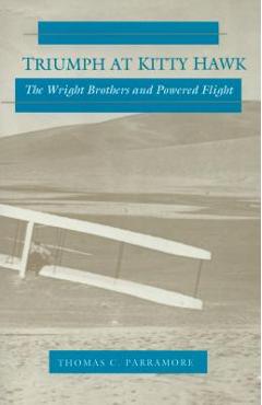 Coperta cărții 'Triumph at Kitty Hawk: The Wright Brothers and Powered Flight - Thomas C. Parramore'