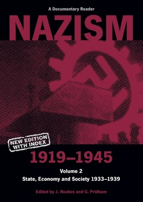 Nazism 1919-1945 Volume 2: State, Economy and Society 1933-39: A Documentary Reader - Jeremy Noakes