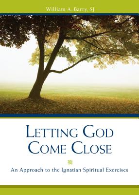 Coperta cărții 'Letting God Come Close: An Approach to the Ignatian Spiritual Exercises - William A. Barry'