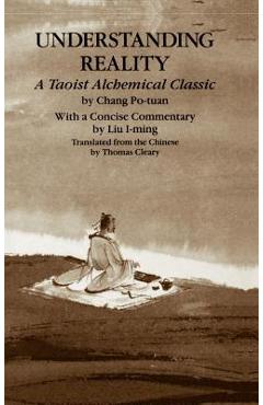 Coperta cărții 'Understanding Reality: A Taoist Alchemical Classic - Chang Po-tuan'