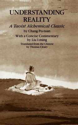 Coperta cărții 'Understanding Reality: A Taoist Alchemical Classic - Chang Po-tuan'