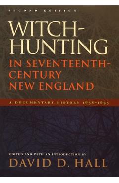 Witch-Hunting in Seventeenth-Century New England: A Documentary History 1638-1693, Second Edition - David D. Hall