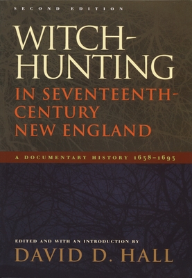 Coperta cărții 'Witch-Hunting in Seventeenth-Century New England: A Documentary History 1638-1693, Second Edition - David D. Hall'