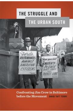 Coperta cărții 'Struggle and the Urban South: Confronting Jim Crow in Baltimore Before the Movement - David Taft Terry'