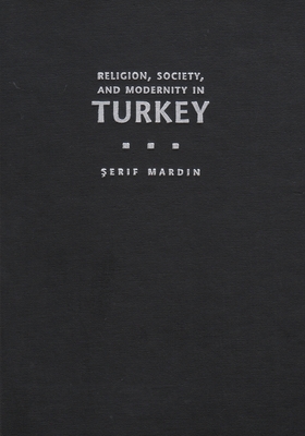 Religion, Society, and Modernity in Turkey - Serif Mardin