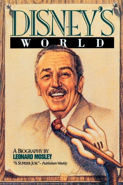 Disney's World: A Biography - Leonard Mosley