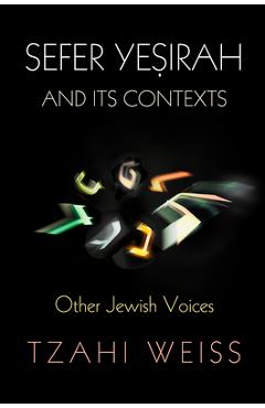 Coperta cărții 'Sefer Yeṣirah and Its Contexts: Other Jewish Voices - Tzahi Weiss'