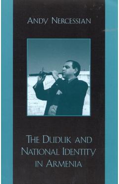 Poza produsului The Duduk and National Identity in Armenia - Andy Nercessian