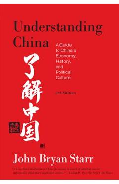 Coperta cărții 'Understanding China [3rd Edition]: A Guide to China's Economy, History, and Political Culture - John Bryan Starr'