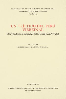 Coperta cărții 'Un Tríptico del Perú Virreinal: El Virrey Amat, El Marqués de Soto Florido Y La Perricholi - Guillermo Lohmann-villena'
