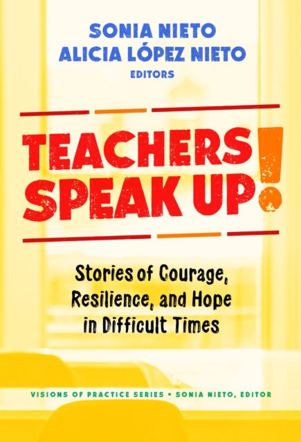 Teachers Speak Up!: Stories of Courage, Resilience, and Hope in Difficult Times - Alicia Lpez Nieto