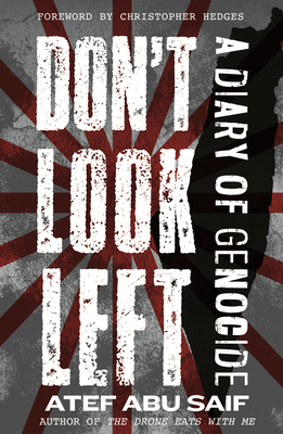 Don't Look Left: A Diary of Genocide - Atef Abu Saif