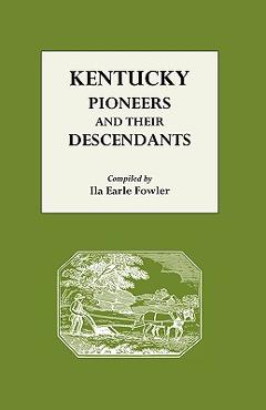 Coperta cărții 'Kentucky Pioneers and Their Descendants - Ila Earle Fowler'