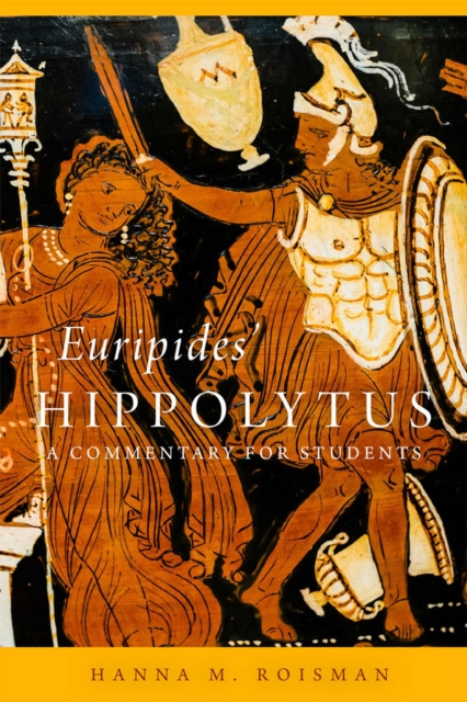 Euripides' Hippolytus: A Commentary for Students - Hannah M. Roisman