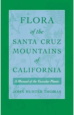 Coperta cărții 'Flora of the Santa Cruz Mountains of California: A Manual of the Vascular Plants - John Hunter Thomas'