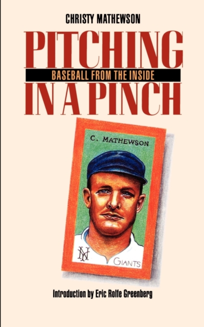 Pitching in a Pinch: Baseball from the Inside - Christy Mathewson