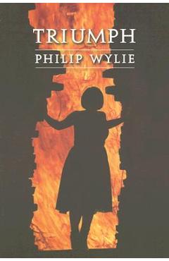 Coperta cărții 'Triumph - Philip Wylie'