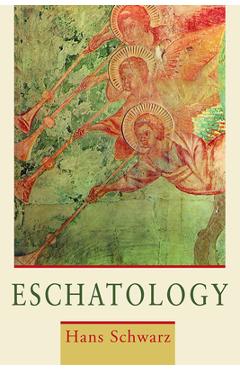 Coperta cărții 'Eschatology - Hans Schwarz'