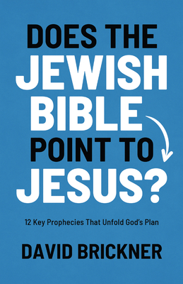 Does the Jewish Bible Point to Jesus?: 12 Key Prophecies That Unfold Gods Plan - David Brickner