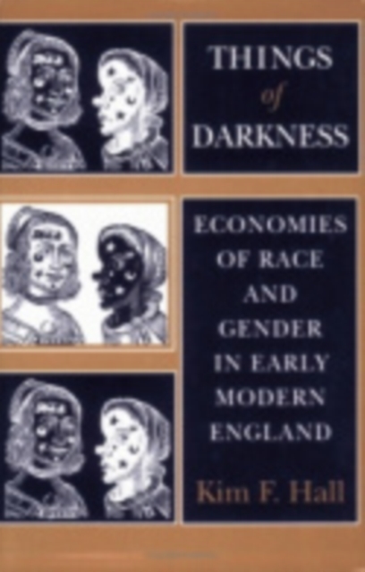 Things of Darkness: Economies of Race and Gender in Early Modern England - Kim F. Hall