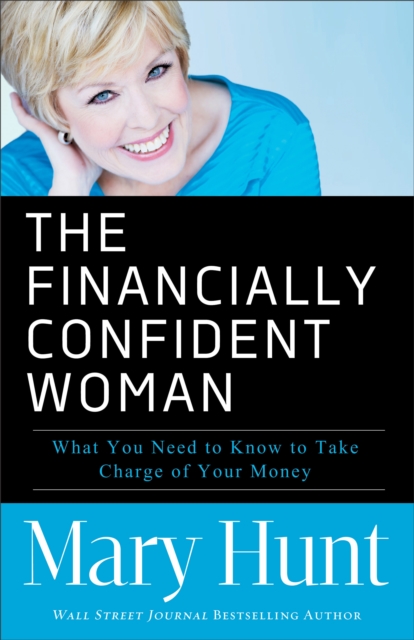Financially Confident Woman: What You Need to Know to Take Charge of Your Money - Mary Hunt