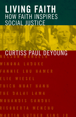 Living Faith: How Faith Inspires Social Justice - Curtiss Paul Deyoung