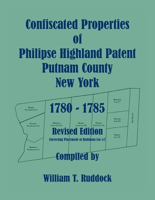 Coperta cărții 'Confiscated Properties of Philipse Highland Patent, Putnam County, New York, 1780-1785, Revised Edition - William T.'