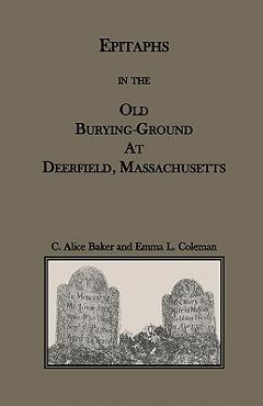 Coperta cărții 'Epitaphs in the Old Burying-Ground at Deerfield, Massachusetts - C. Alice Baker'