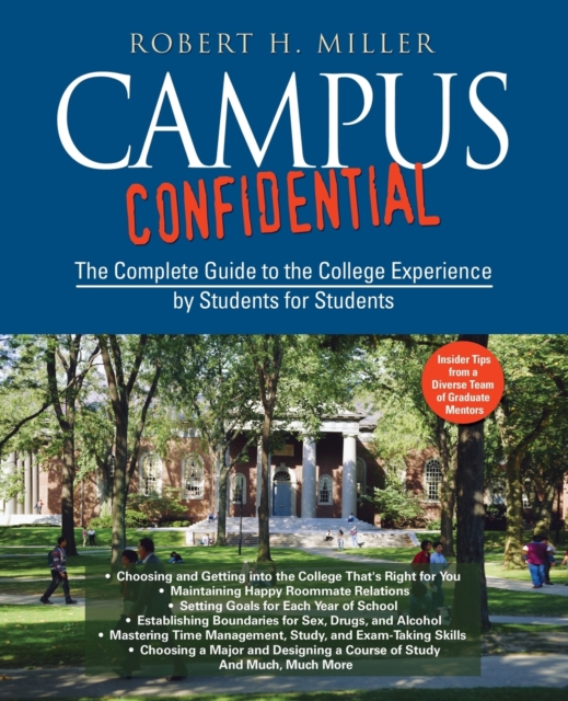 Campus Confidential: The Complete Guide to the College Experience by Students for Students - Robert H. Miller